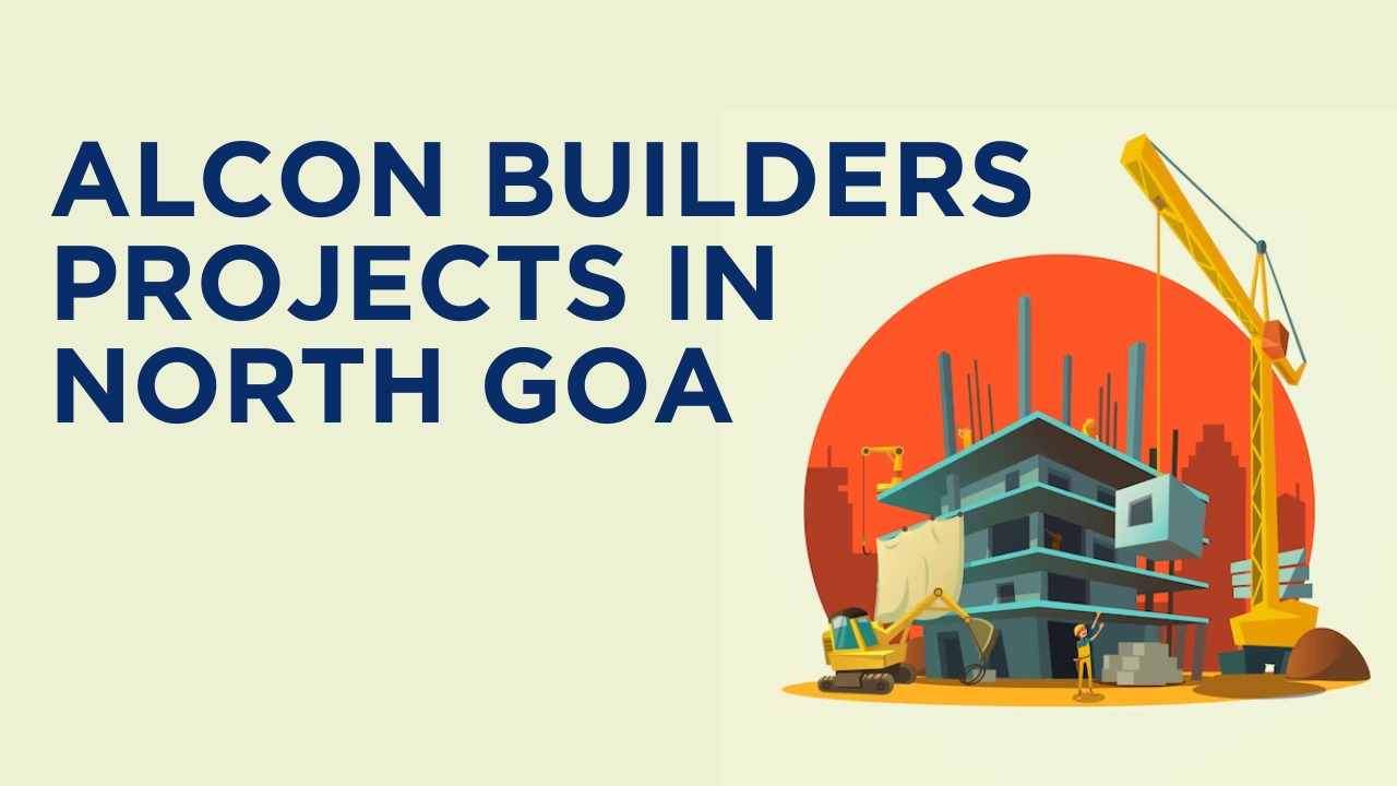 Alcon Builders Projects in North Goa